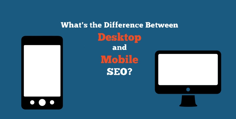 Difference Between Mobile and Desktop SEO
