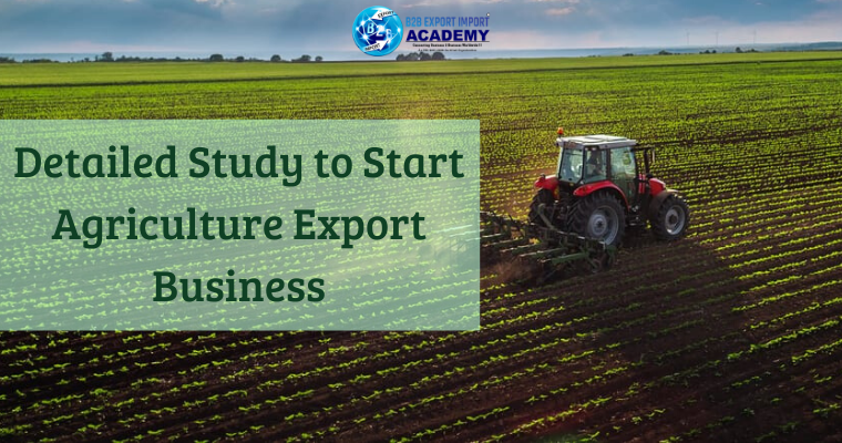 Detailed Study to Start Agriculture Export Business