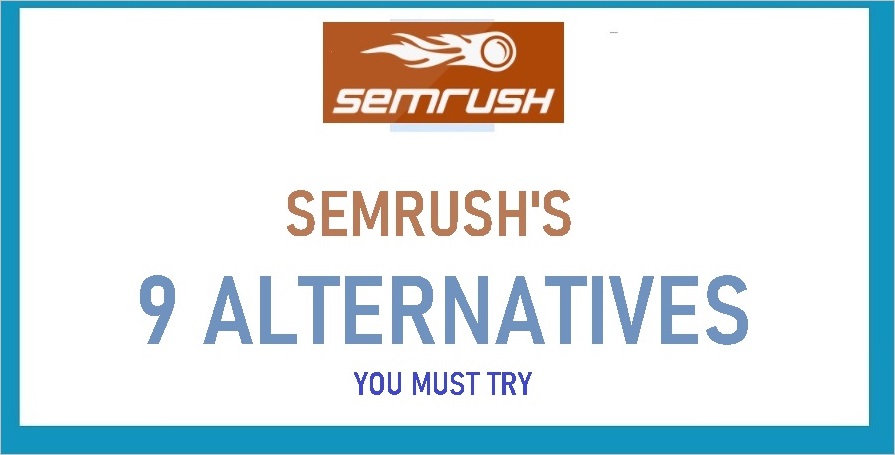 SEMrush and 9 Strong Alternatives