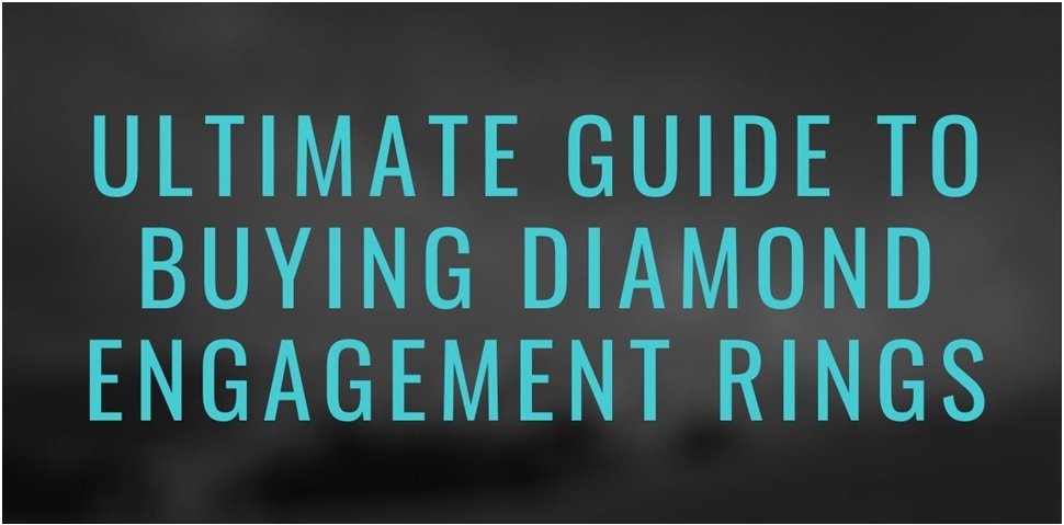 Ultimate Guide To Buying Diamond Engagement Rings