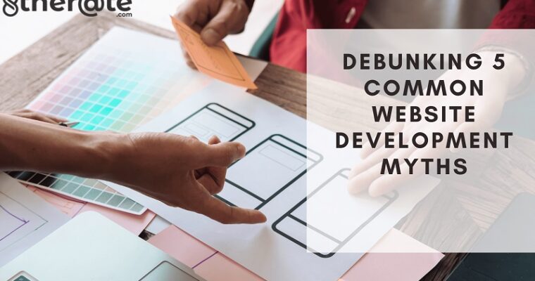 Debunking 5 Common Website Development Myths