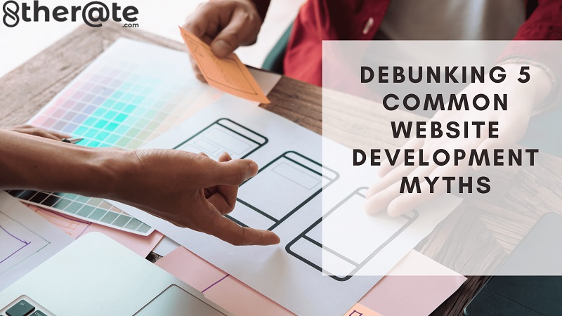 Debunking 5 Common Website Development Myths