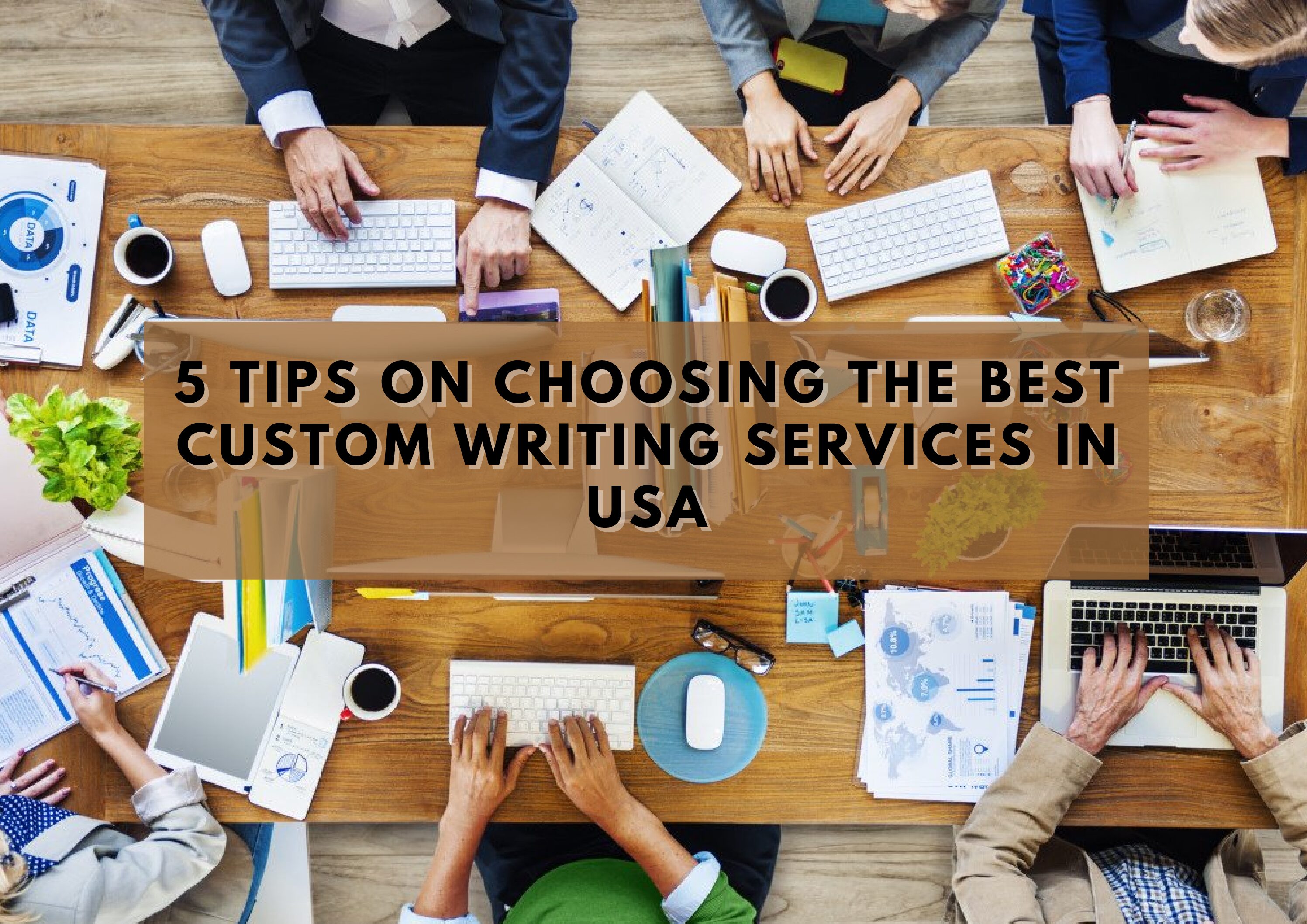 5 Tips on Choosing the Best Custom Writing Services in USA