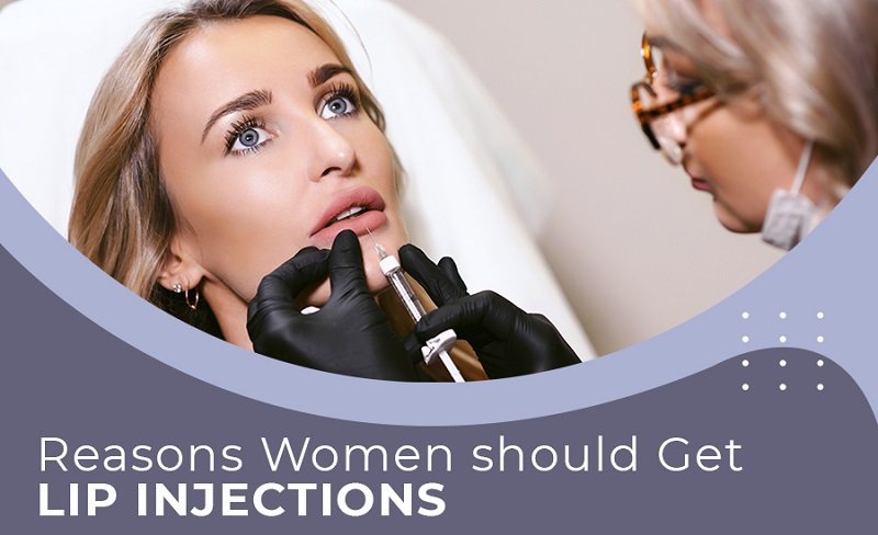 Reasons Women should Get Lip Injections