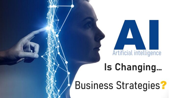 How AI is Changing the Business Working Strategies?