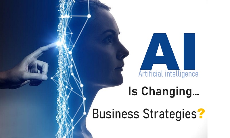 How AI is Changing the Business Working Strategies?