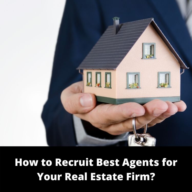 How to Recruit Best Agents for Your Real Estate Firm?