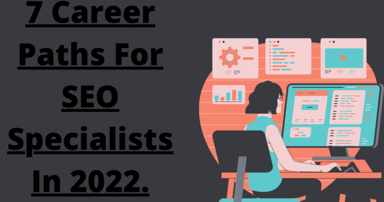 7 Career Paths For SEO Specialists In 2022