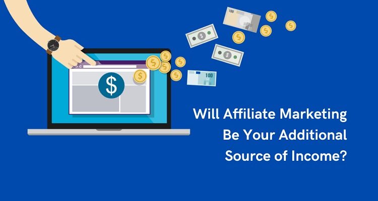 Will Affiliate Marketing Be Your Additional Source of Income?