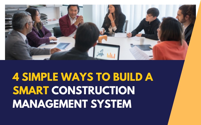 4 simple ways to build a smart construction management system
