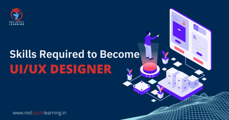 What are the Skills Required to Become UI/UX designer?