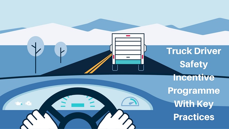 Truck Driver Safety Incentive Programme With Key Practices Sahil Popli Truck Driver Safety Incentive Programme With Key Practices Sahil Popli