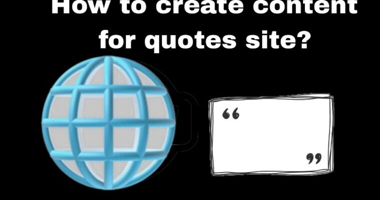 How to Create Content for Quotes Sites?