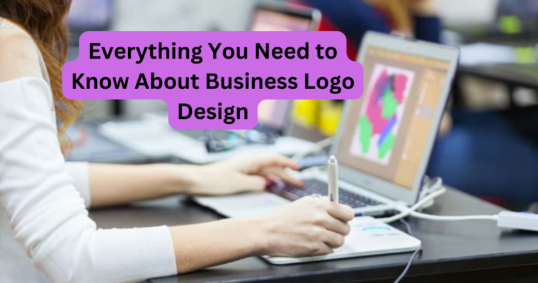 Everything You Need to Know About Business Logo Design