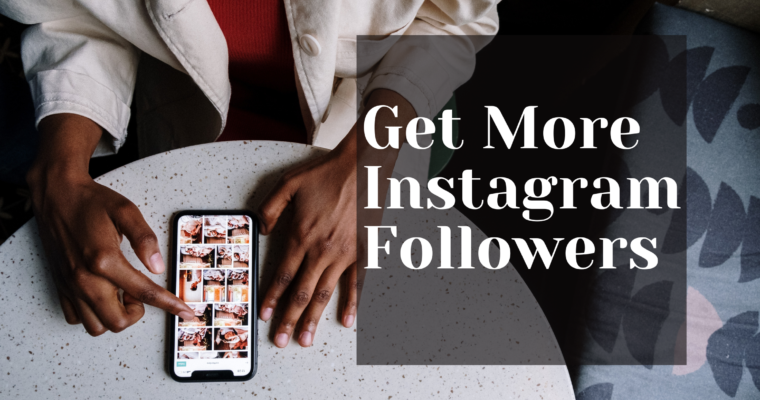 How Do You Get More Instagram Followers