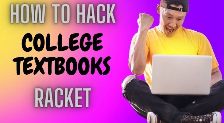 How To Hack The College Textbooks Racket