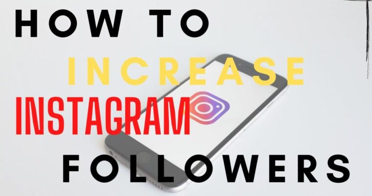 How to Increase your Instagram Followers in 2022?