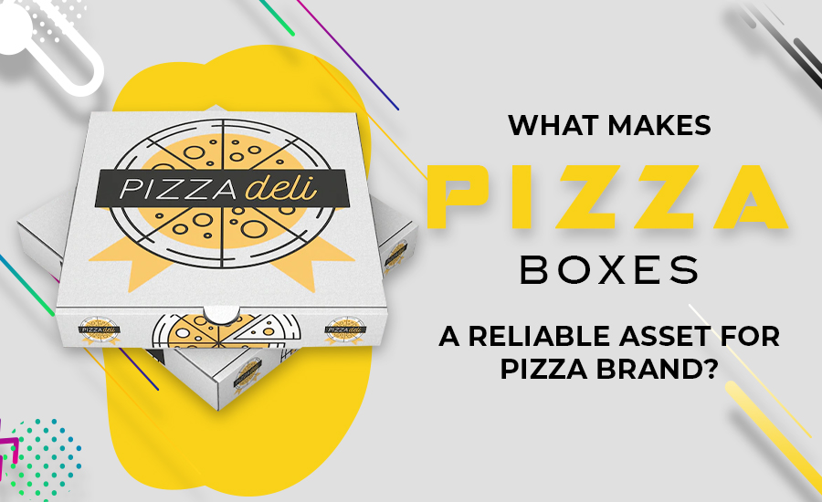 What Makes Pizza Boxes A Reliable Asset For Pizza Brand?