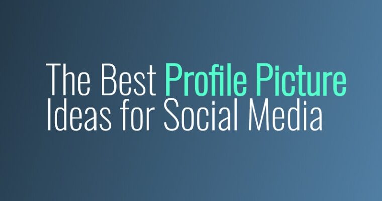 The Best Profile Picture Ideas for Social Media