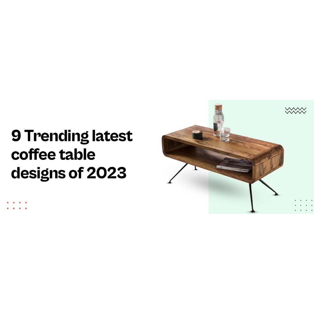9 Trending latest coffee table designs of 2023