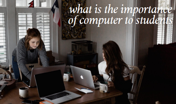 What is the importance of computer to students