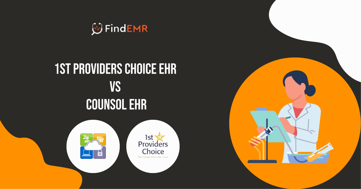 1st Providers Choice EMR vs Counsol EMR: The Best Options?