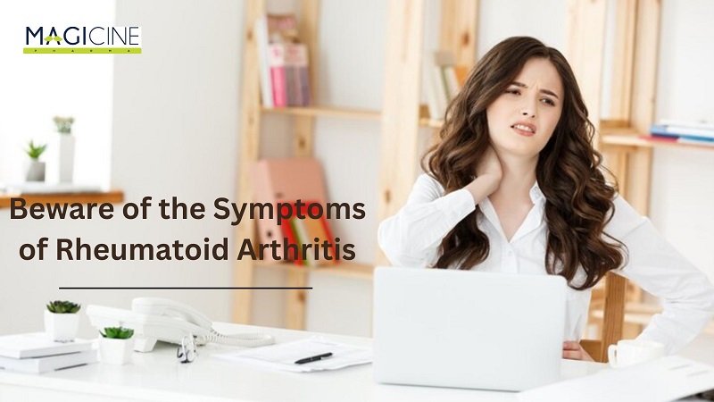 Beware of the Symptoms of Rheumatoid Arthritis