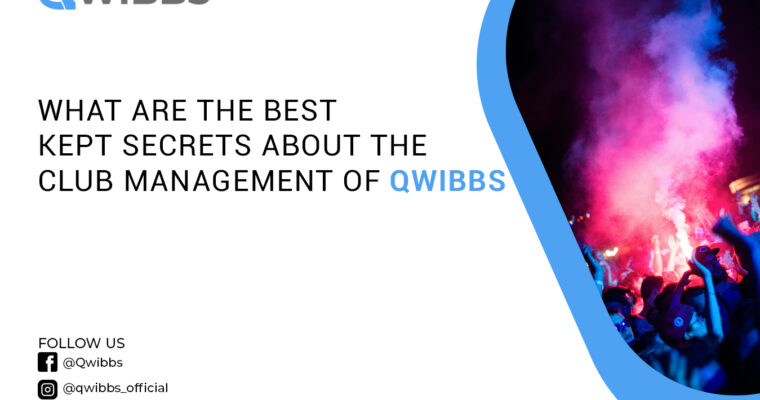 What are the Best Kept Secrets About the Club Management of Qwibbs?