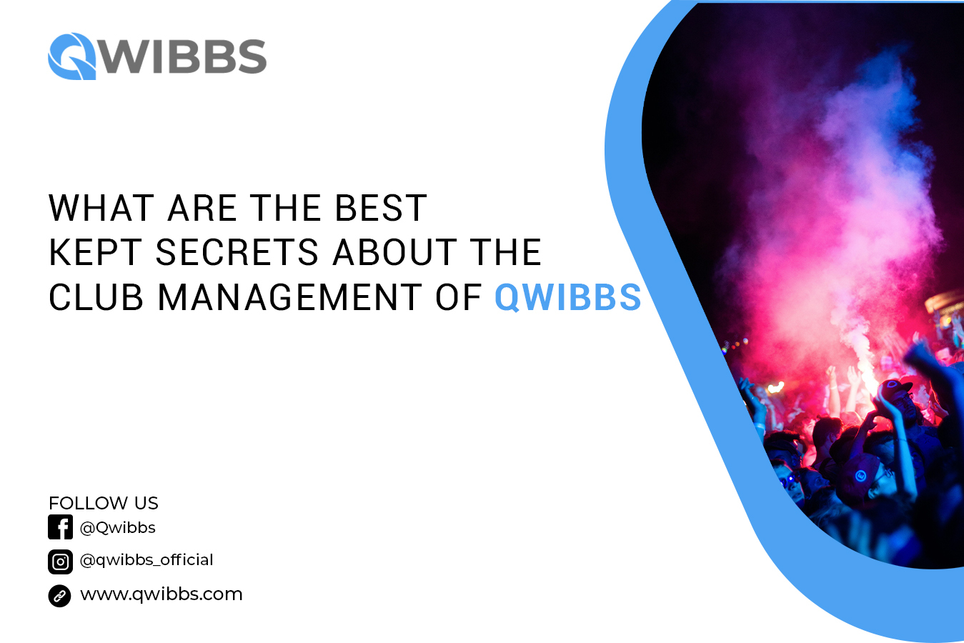 What are the Best Kept Secrets About the Club Management of Qwibbs?