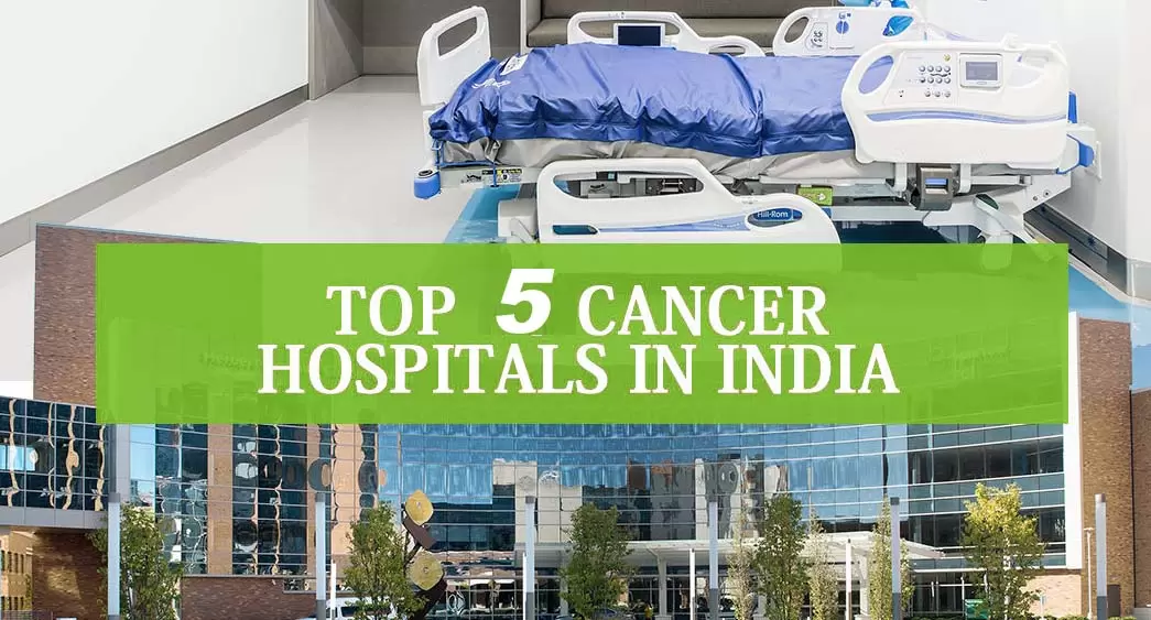 What Are The Top 5 Cancer Hospital In India