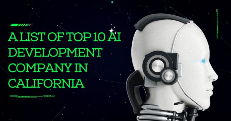 A List of Top 10 AI Development Company In California