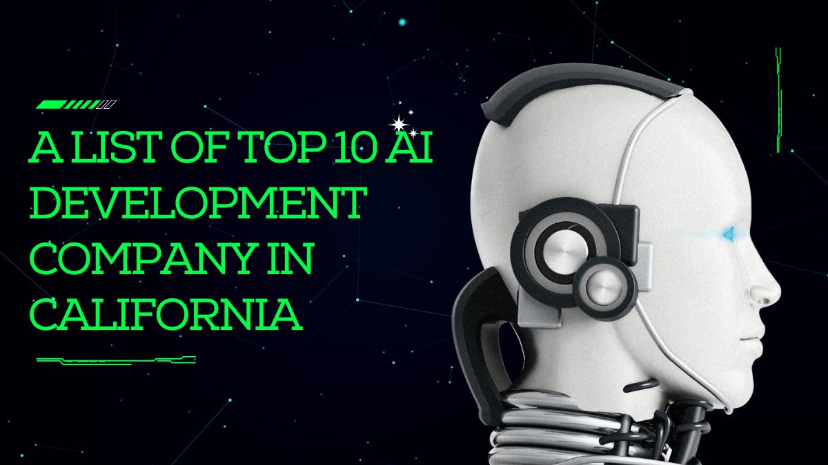 A List of Top 10 AI Development Company In California