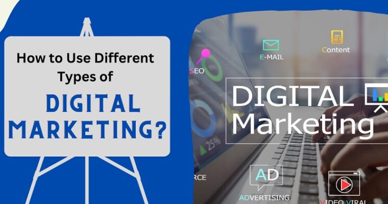 How to Use Different Types of Digital Marketing?