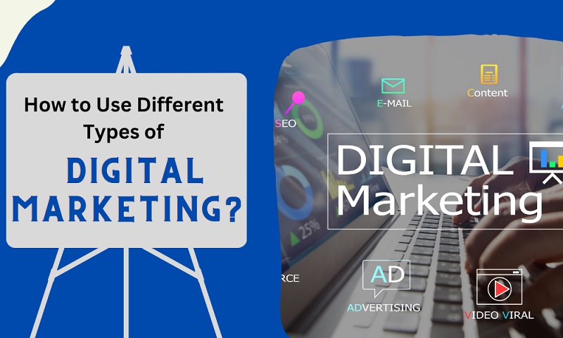 How to Use Different Types of Digital Marketing?