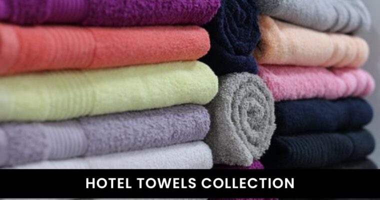 Hotel Towels Collection: A Guide to Luxury Bath Towels