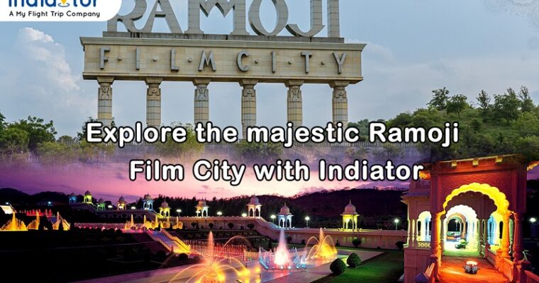 Explore the Majestic Ramoji Film City with Indiator