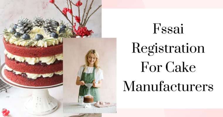 Fssai Registration For Cake Manufacturers