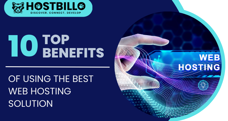 Top 10 Benefits of Using the Best Web Hosting Solution