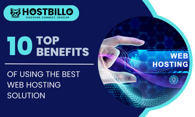 Top 10 Benefits of Using the Best Web Hosting Solution