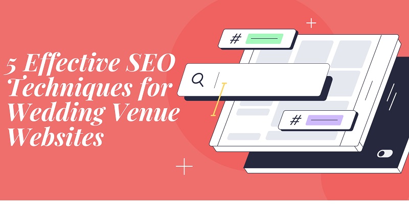 5 Effective SEO Techniques for Wedding Venue Websites