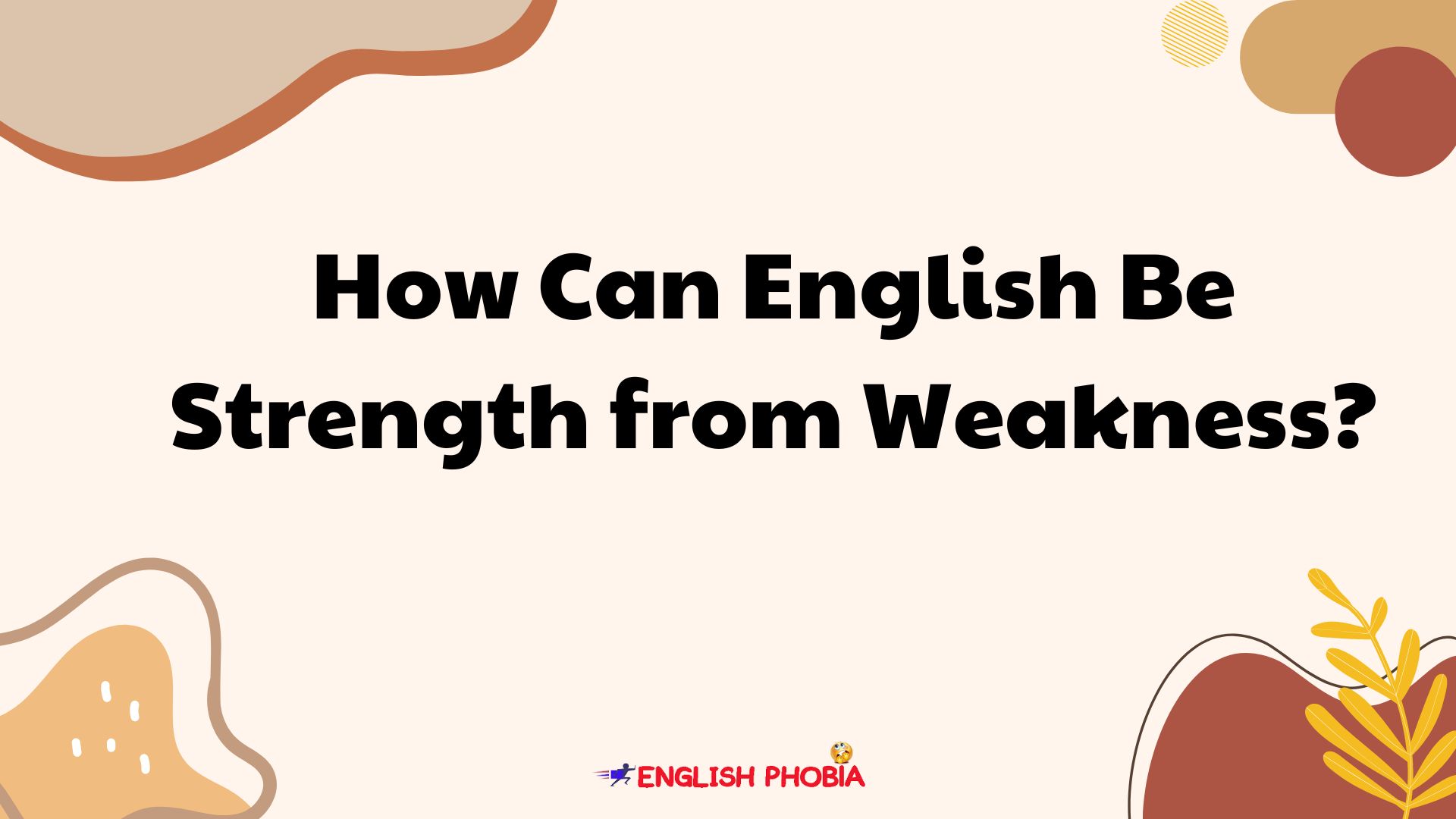 How Can English Be Strength from Weakness?