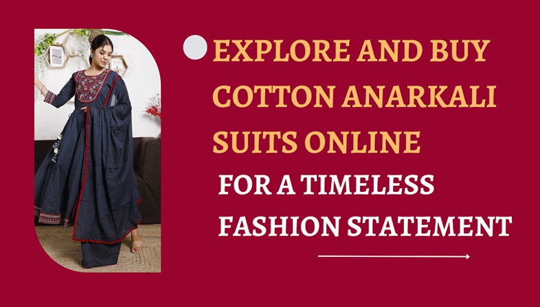 Explore and Buy Cotton Anarkali Suits Online for a Timeless Fashion Statement