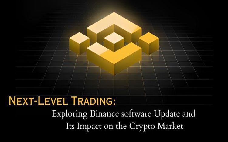 Next-Level Trading: Exploring Binance Software Update and Its Impact on the Crypto Market