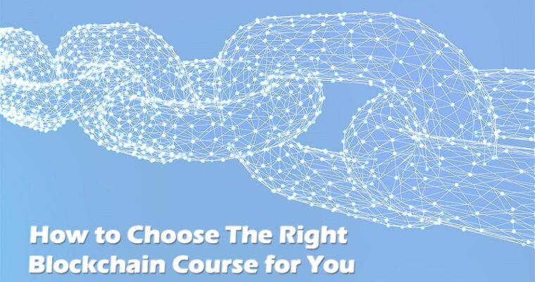 How to Choose The Right Blockchain Course for You