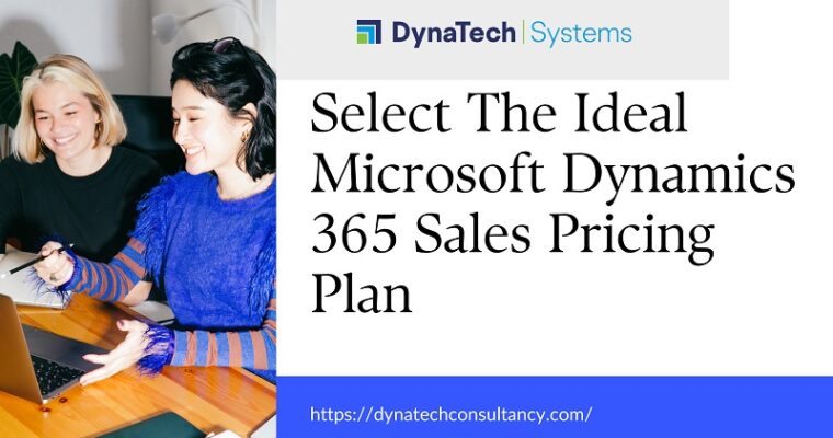 Select the Ideal Microsoft Dynamics 365 Sales Pricing Plan
