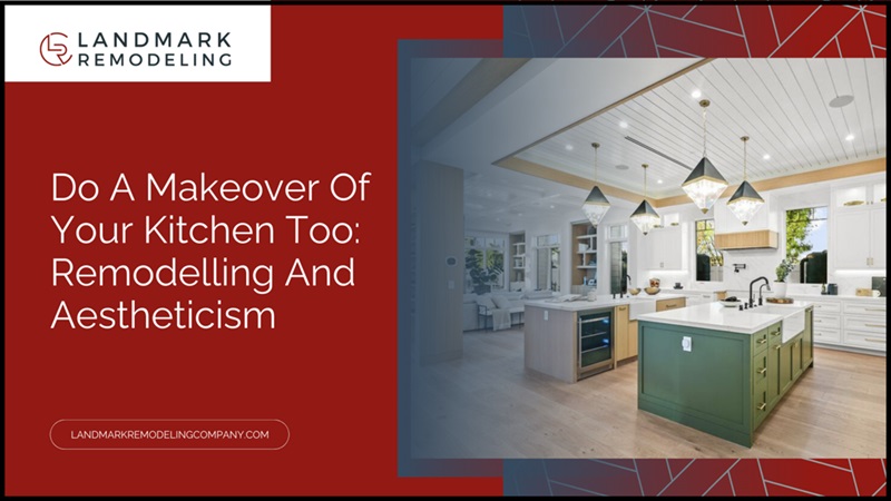 Do A Makeover of Your Kitchen Too: Remodelling and Aestheticism