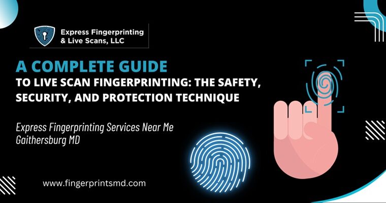 A Complete Guide to Live Scan Fingerprinting: The Safety, Security, and Protection Technique