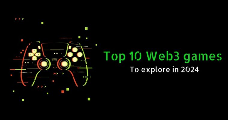 Top 10 Web3 Games to Explore in 2024