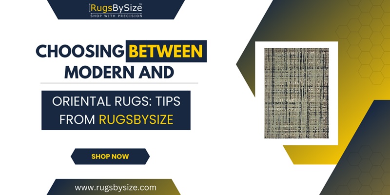 Choosing Between Modern and Oriental Rugs: Tips from RugsBySize