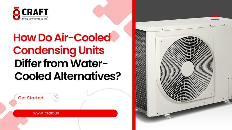 How Do Air-Cooled Condensing Units Differ from Water-Cooled Alternatives?